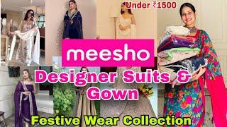 *HUGE* MEESHO DESIGNER SUIT SETS/ GOWNS HAUL || Latest Festive wear Collection HONEST REVIEW #meesho