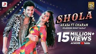 Shola | AKASA ft. Charan | Rohit Saraf | Party Hit Song 2021