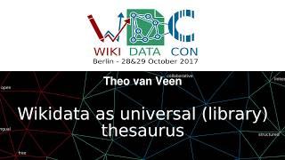 Wikidata as universal library thesaurus - Theo van Veen, National Library of the Netherlands