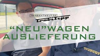 trabantwelt.de #Trabitipp Folge 27 – "Neu"Wagen Auslieferung