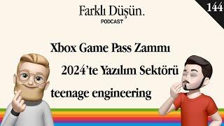 Xbox Game Pass Zammı, teenage engineering, 2024’te Yazılım Sektörü - #144