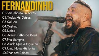 Caminho No Deserto, Todas As Coisas ,.FERNANDINHO || Canções Gospel que Elevam a Fé em Deus #gospel