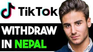 HOW TO WITHDRAW MONEY FROM TIKTOK IN NEPAL 2024! (FULL GUIDE)