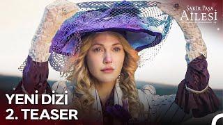 Şakir Paşa Ailesi: Mucizeler ve Skandallar 2. Teaser | Yakında NOW'da!