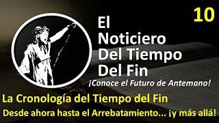 SPANISH El NOTICIERO DEL TIEMPO DEL FIN Video 10 Desde ahora hasta el Arrebatamiento ¡y más allá!