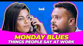 Teeli | Monday Blues | Things People Say At Work