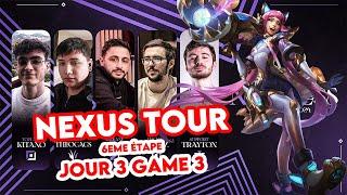 NEXUS TOUR : SIXIÈME ÉTAPE : JOUR 3 GAME 3