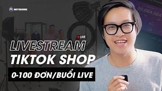 Livestream TikTok Shop || Từng bước để bắt đầu từ 0 đến 100 đơn hàng trên một buổi Live