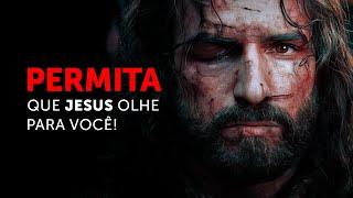 Permita que Jesus olhe para você!