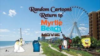 Random Cartoons Return to Myrtle Beach Movie