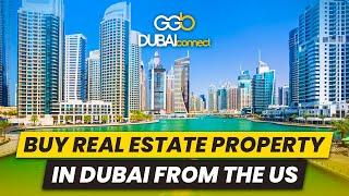 How to Buy Real Estate in Dubai from the US | A Step-by-Step Guide for US Investors