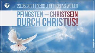 Pfingsten - Christsein durch Christus! | 23.05.2021 | Tobias Weiler