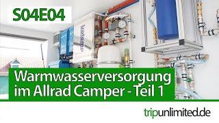 Warmwasserversorgung und Wasserfilter im Wohnmobil - Teil 1 I LKW Selbstausbau | S04E04