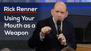 Using Your Mouth as a Weapon — Rick Renner