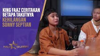 Berlinang Air Mata, King Faaz Takut Kehilangan Sonny Septian? | Halo Selebriti