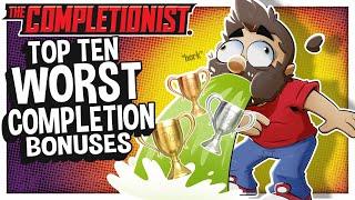 Top 10 Worst Completion Bonuses