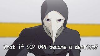 What if SCP 049 became a dentist? 「SCP Parody Animation」