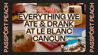 Le Blanc Cancun Food & Drink - Everything we ate & drank at this all-inclusive resort!