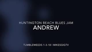 Huntington Beach Blues Jam 1-3-18 Andrew | MikesGigTV