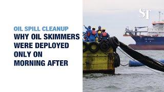 Oil spill cleanup: Chee Hong Tat on why oil skimmers were deployed only on morning after