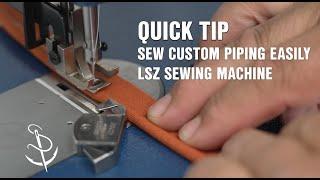 Tip for Sewing Piping on Ultrafeed® LSZ Sewing Machine