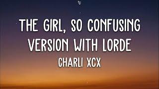 Charli xcx - The girl, so confusing version with lorde (Lyrics)