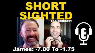 James: High Myopia To Low Myopia | Shortsighted Podcast | Jake Steiner