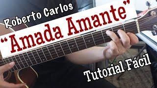 Amada Amante - Tutorial de Guitarra para Principiantes ( Roberto Carlos )