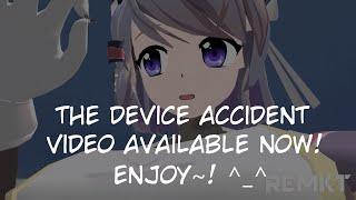 The Device Accident Video Re uploaded!