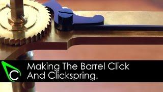 Clockmaking - How To Make A Clock - Part 14 - Making The Barrel Click And Clickspring