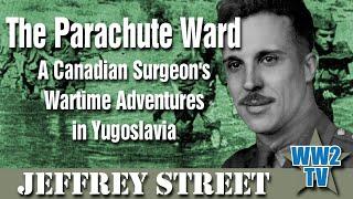 The Parachute Ward: A Canadian surgeon's wartime adventures in Yugoslavia