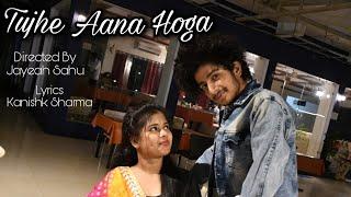 Tujhe Aana Hoga || Kanishk Sharma .