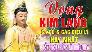 Tân Cổ Phật Giáo - Các Điệu Lý Phật Giáo -#VỌNG KIM LANG #100CA KHÚC ĐIỆU LÝ NHẠC MẸ CHA ÂN THIÊN VỸ