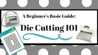 A Beginners Basic Guide: Die Cutting 101