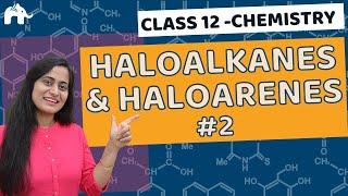 Haloalkanes & Haloarenes Class 12 #2| Chapter 10 | CBSE NEET JEE - Chemical Reactions , Isomerism