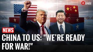 China Hits Back: “If US Wants War, We Are Ready”