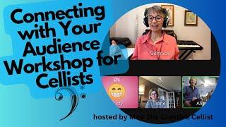 How To Connect with An Audience Authentically. Special cello workshop an expert in performance!