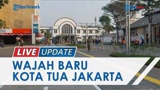 Kota Tua Bersolek, Intip Wajah Baru Kota Tua Usai Direvitalisasi