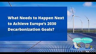 Between Two Electrodes: What needs to happen next to achieve Europe’s 2030 decarbonization goals?