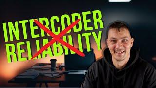 What is Intercoder reliability in research (and why you don't need it)