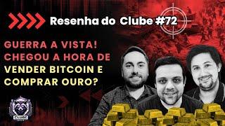 Resenha do Clube #72 | Eles estão vendendo Bitcoin e comprando Ouro