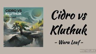 Cidro Vs Kluthuk - Waru Leaf | Lirik Lagu | Sirah muter muter polone gliyer gliyer