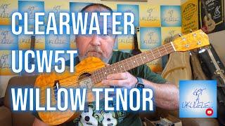 Got A Ukulele Reviews - Clearwater UCW5T Willow Tenor