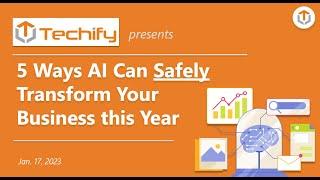 5 Ways AI Can Safely Transform Your Business this Year | Jan 17, 2024