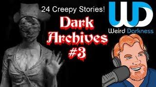 Dark Archives #3 - 24 CREEPY HORROR stories! #WeirdDarkness