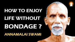 How to Enjoy Life like a JNANI? | Sense Enjoyments without Bondage | Sri Annamalai Swami