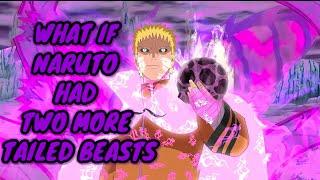 What If Naruto Had Two More Tailed Beasts || Part 1