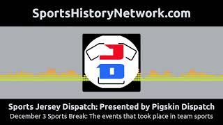 Sports Jersey Dispatch: Presented by Pigskin Dispatch - December 3 Sports Break: The events that...