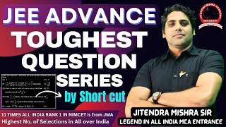 JEE Advance Toughest Question Series | 11 Times AIR 1 in NIMCET from JMA | India’s No.1 Institute