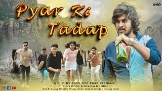 Pyar Ki Tadap || A Heart Touching Love Story || Love Romance Sad Song | Sahil And Shan Brothers